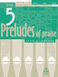 Five Preludes of Praise Organ sheet music cover